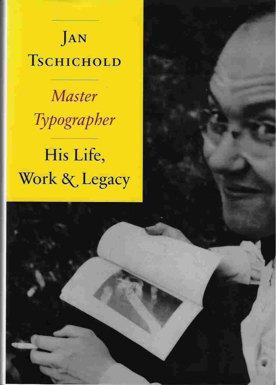 Jan Tschichold Master Typographer His Life, Work & Legacy His Life