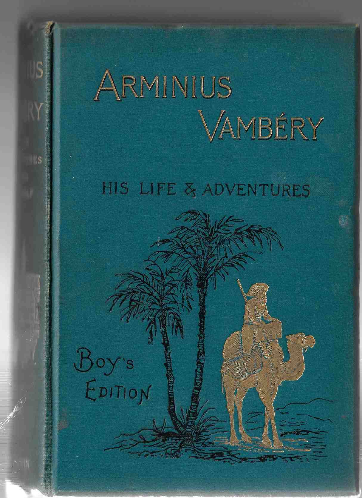 Arminius Vambery -- His Life and Adventures. Written by Himself. With ...