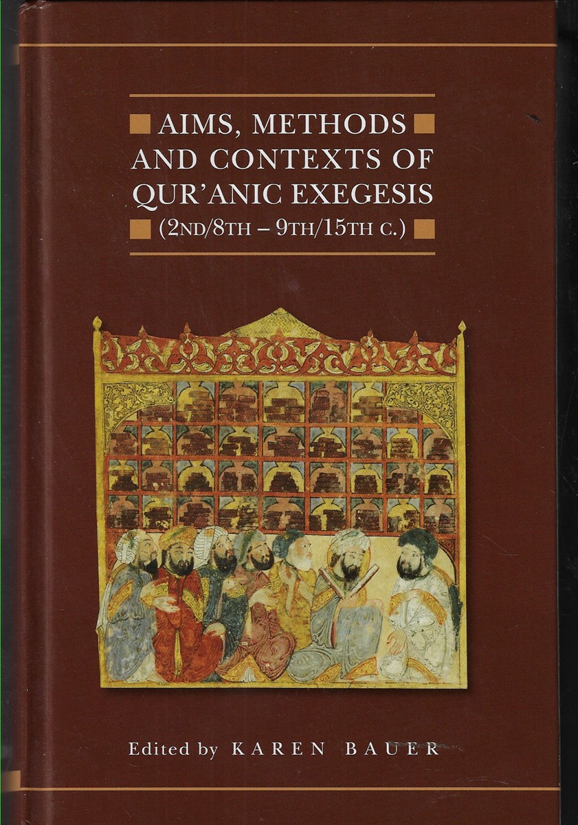 Aims, Methods and Contexts of Qur'anic Exegesis (2nd/8th - 9th/15th C.)